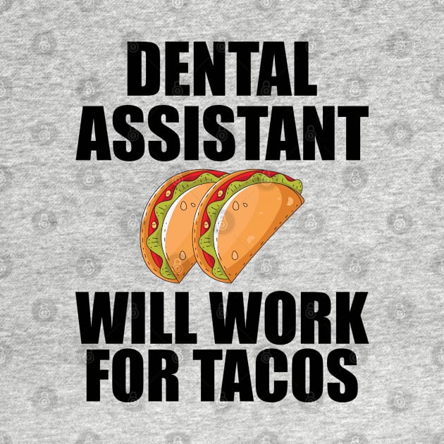 Dental Assistant will work for Tacos by KC Happy Shop